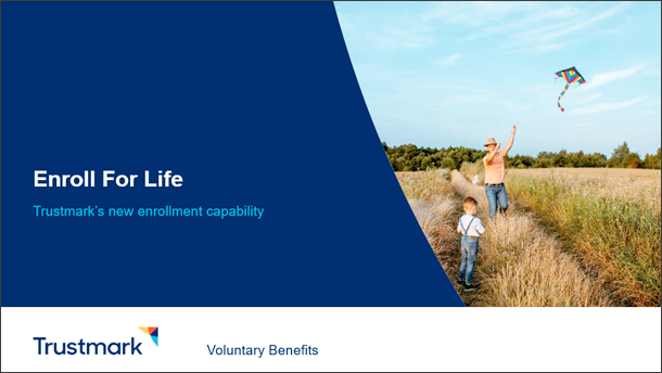 Powerpoint title slide: Enroll For Life: Trustmark's new enrollment capability